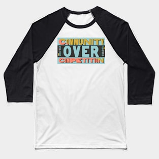 UN/GILD Community Over Competition non-transparent Baseball T-Shirt